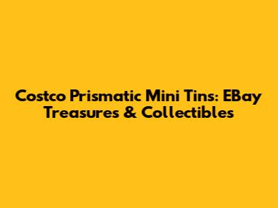 Costco Prismatic Mini Tins: EBay Treasures & Collectibles