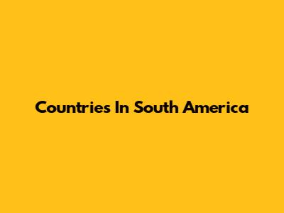 Countries In South America