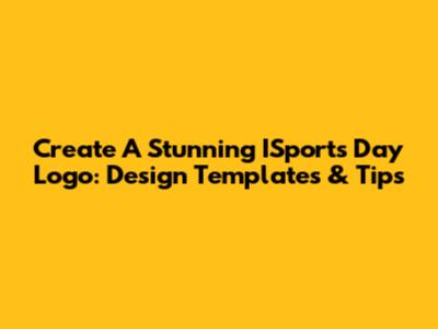 Create A Stunning ISports Day Logo: Design Templates & Tips