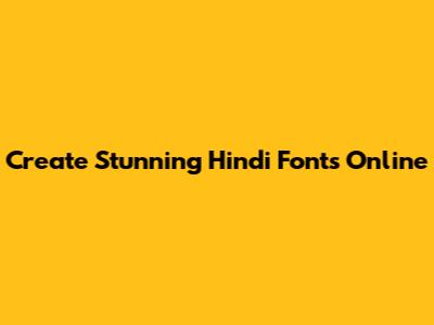Create Stunning Hindi Fonts Online