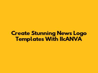 Create Stunning News Logo Templates With IIcANVA