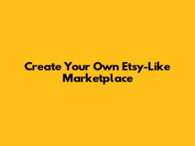 Create Your Own Etsy-Like Marketplace