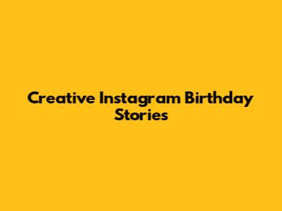 Creative Instagram Birthday Stories