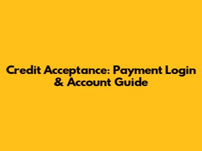 Credit Acceptance: Payment Login & Account Guide