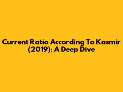 Current Ratio According To Kasmir (2019): A Deep Dive