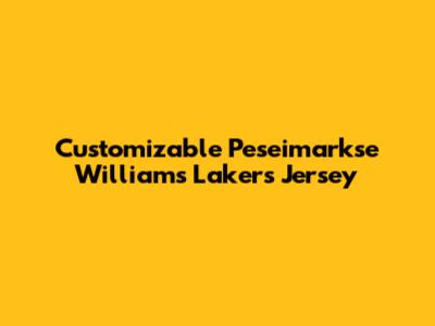 Customizable Peseimarkse Williams Lakers Jersey