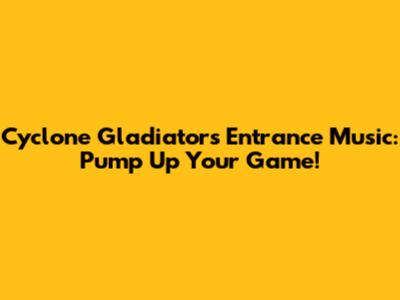 Cyclone Gladiators Entrance Music: Pump Up Your Game!