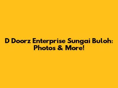 D Doorz Enterprise Sungai Buloh: Photos & More!