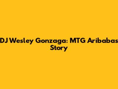DJ Wesley Gonzaga: MTG Aribaba's Story