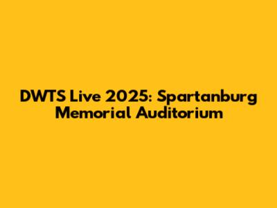 DWTS Live 2025: Spartanburg Memorial Auditorium