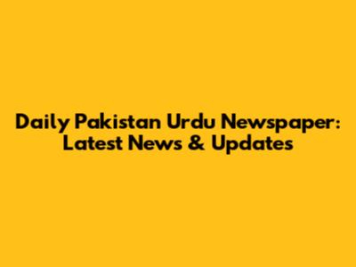 Daily Pakistan Urdu Newspaper: Latest News & Updates
