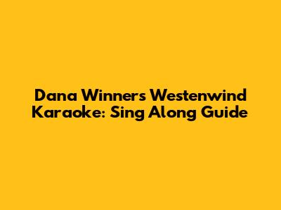 Dana Winner's 'Westenwind' Karaoke: Sing Along Guide