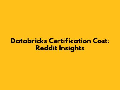 Databricks Certification Cost: Reddit Insights