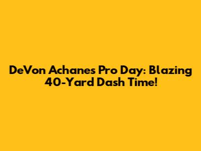 DeVon Achane's Pro Day: Blazing 40-Yard Dash Time!
