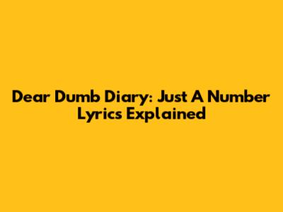 Dear Dumb Diary: "Just A Number" Lyrics Explained