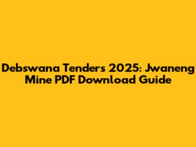 Debswana Tenders 2025: Jwaneng Mine PDF Download Guide