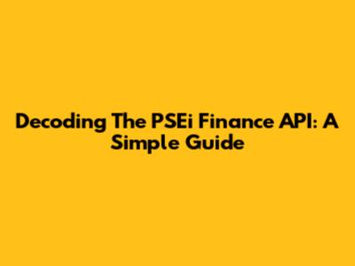 Decoding The PSEi Finance API: A Simple Guide
