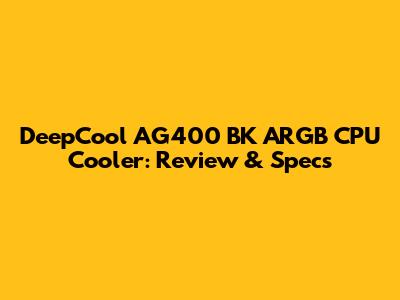 DeepCool AG400 BK ARGB CPU Cooler: Review & Specs