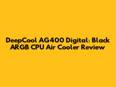 DeepCool AG400 Digital: Black ARGB CPU Air Cooler Review