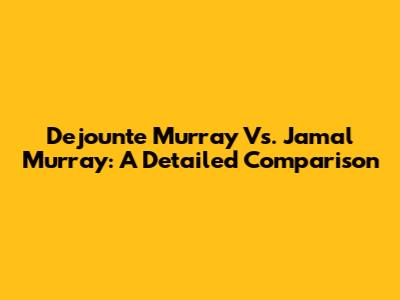 Dejounte Murray Vs. Jamal Murray: A Detailed Comparison