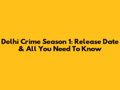 Delhi Crime Season 1: Release Date & All You Need To Know