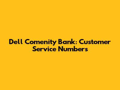 Dell Comenity Bank: Customer Service Numbers
