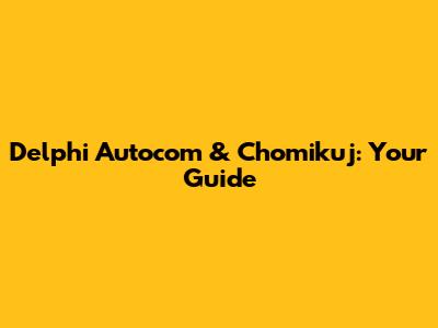 Delphi Autocom & Chomikuj: Your Guide