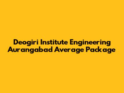 Deogiri Institute Engineering Aurangabad Average Package