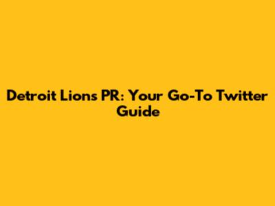 Detroit Lions PR: Your Go-To Twitter Guide