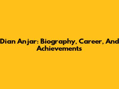Dian Anjar: Biography, Career, And Achievements