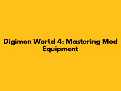 Digimon World 4: Mastering Mod Equipment