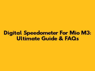 Digital Speedometer For Mio M3: Ultimate Guide & FAQs