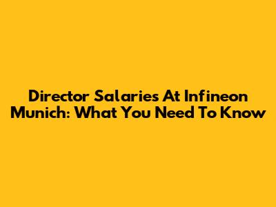 Director Salaries At Infineon Munich: What You Need To Know