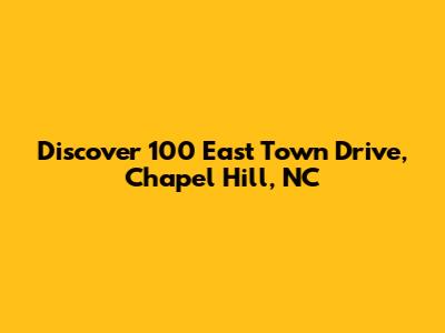 Discover 100 East Town Drive, Chapel Hill, NC