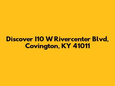 Discover I10 W Rivercenter Blvd, Covington, KY 41011