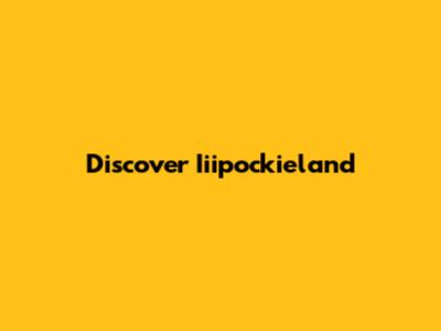Discover Iiipockieland