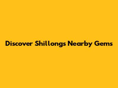 Discover Shillong's Nearby Gems