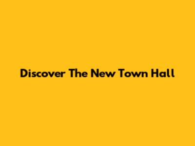Discover The New Town Hall