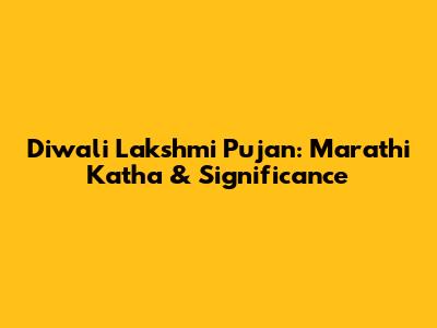 Diwali Lakshmi Pujan: Marathi Katha & Significance