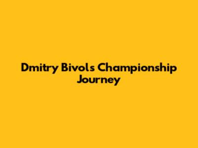 Dmitry Bivol's Championship Journey