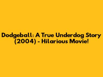 Dodgeball: A True Underdog Story (2004) - Hilarious Movie!