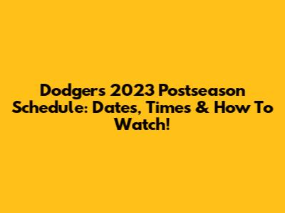 Dodgers' 2023 Postseason Schedule: Dates, Times & How To Watch!