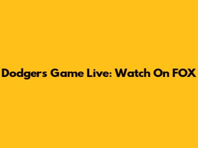 Dodgers Game Live: Watch On FOX