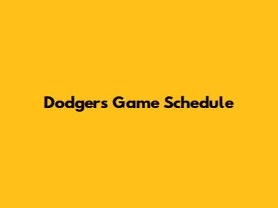 Dodgers Game Schedule