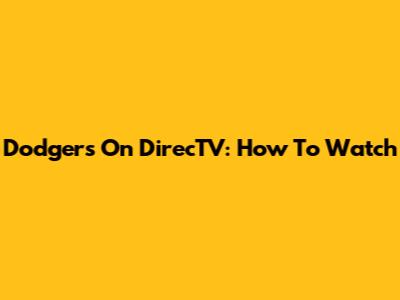 Dodgers On DirecTV: How To Watch