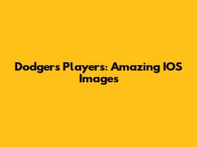 Dodgers Players: Amazing IOS Images
