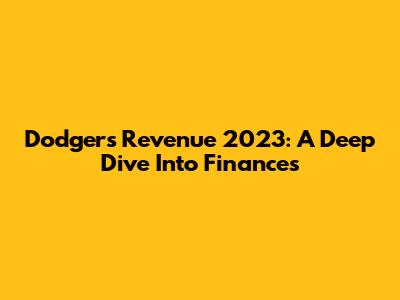 Dodgers Revenue 2023: A Deep Dive Into Finances