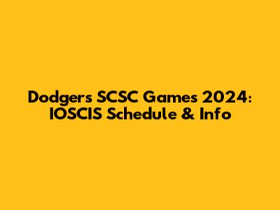 Dodgers SCSC Games 2024: IOSCIS Schedule & Info