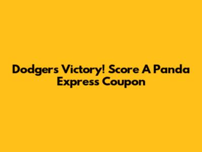 Dodgers Victory! Score A Panda Express Coupon