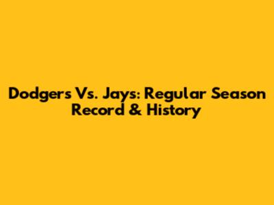 Dodgers Vs. Jays: Regular Season Record & History